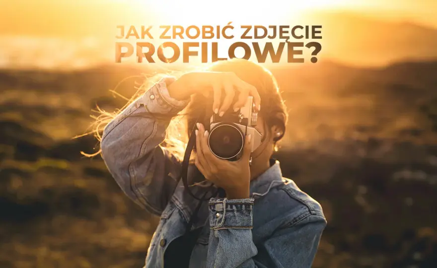 Jak zrobić idealne zdjęcie profilowe na FB? Poradnik krok po kroku