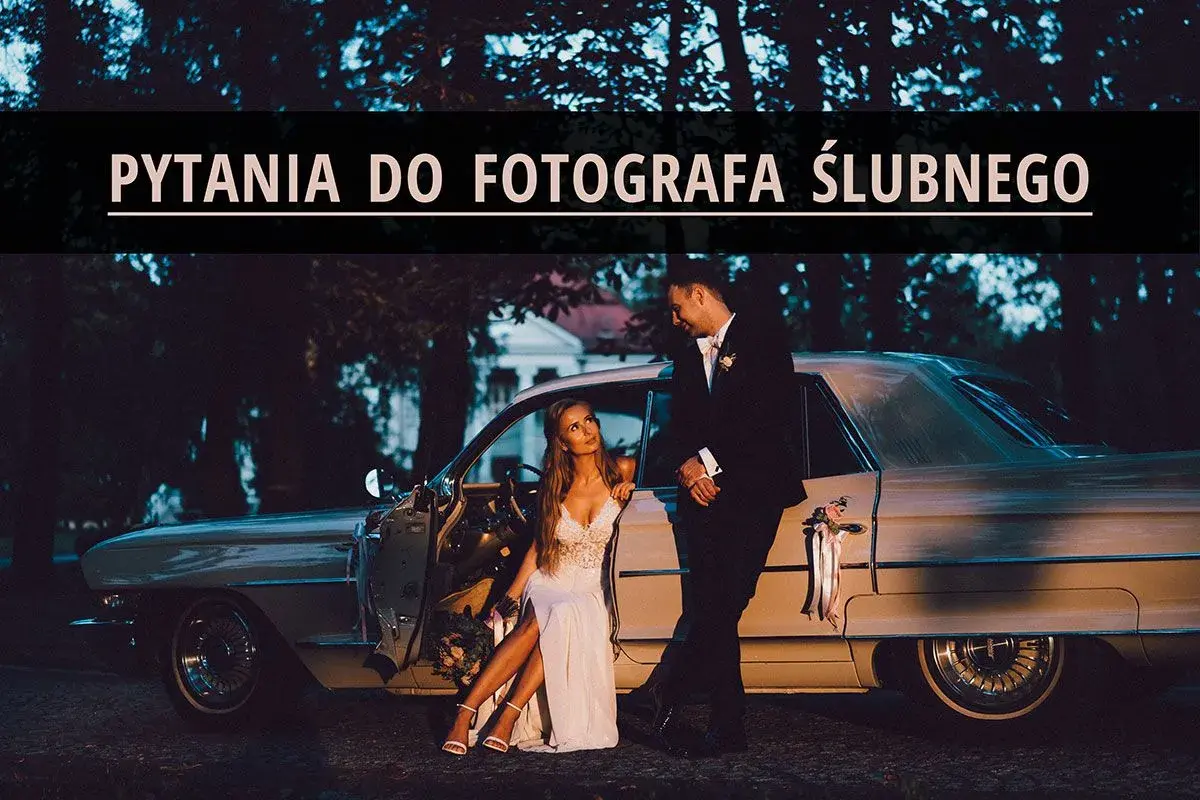 Para wybrać najlepszego fotografa ślubnego, warto wiedzieć, jakie pytania zadać fotografowi ślubnemu. Para młoda przy klasycznym aucie.